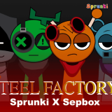 Sprunki X Steel Factory [Sepbox]
